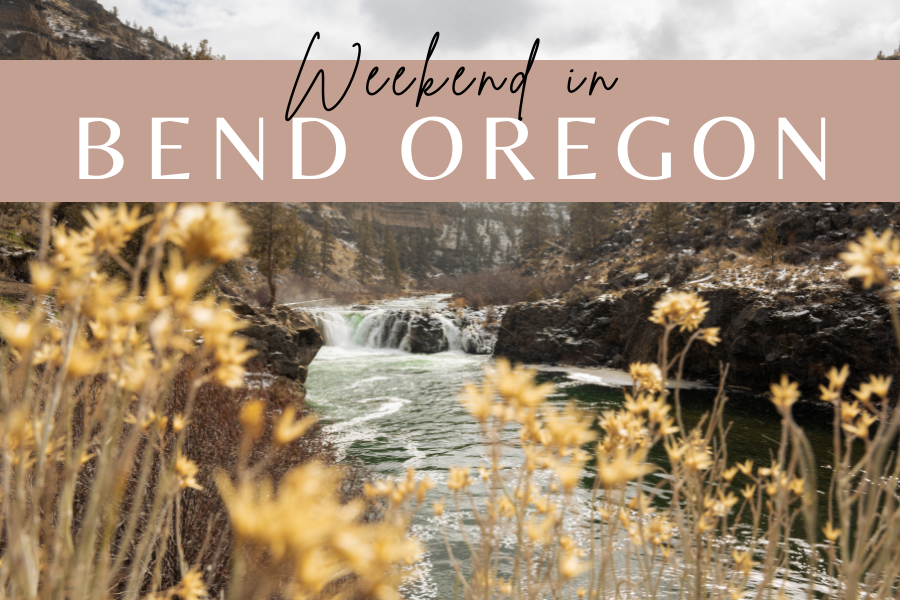 Weekend in Bend Oregon, weekend in Bend, things to do near Bend